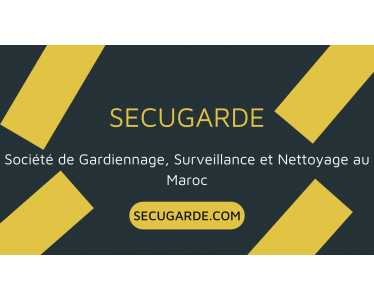 SecuGarde: société de gardiennage, sécurité, surveillance et nettoyage au Maroc